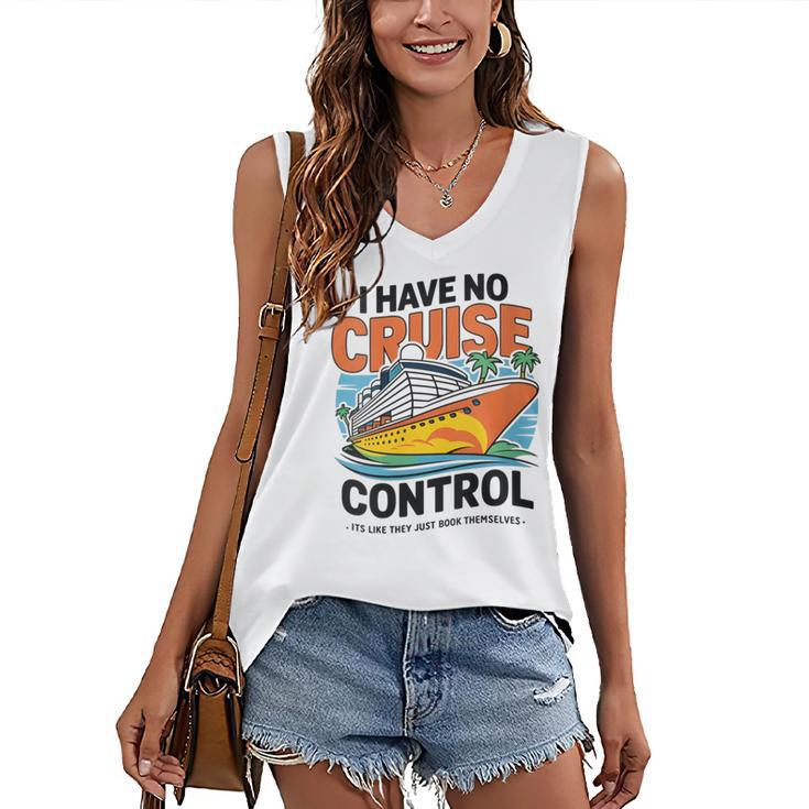 I Have No Cruise Trip Control They Book Themselves Women's V-Neck Tank Top
