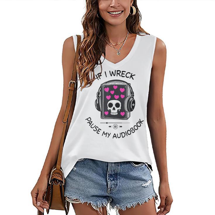 If I Wreck Pause My Audiobook Lover Reader Book-Club Women Women's V-Neck Tank Top