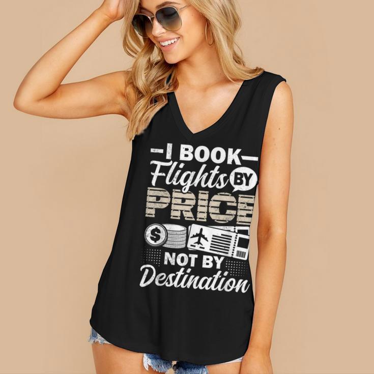 I Book Flights Not By Destination Budget Traveler Traveling Women's V-Neck Tank Top