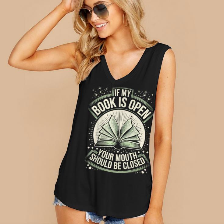 If My Book Is Open Your Mouth Should Be Closed Women's V-Neck Tank Top