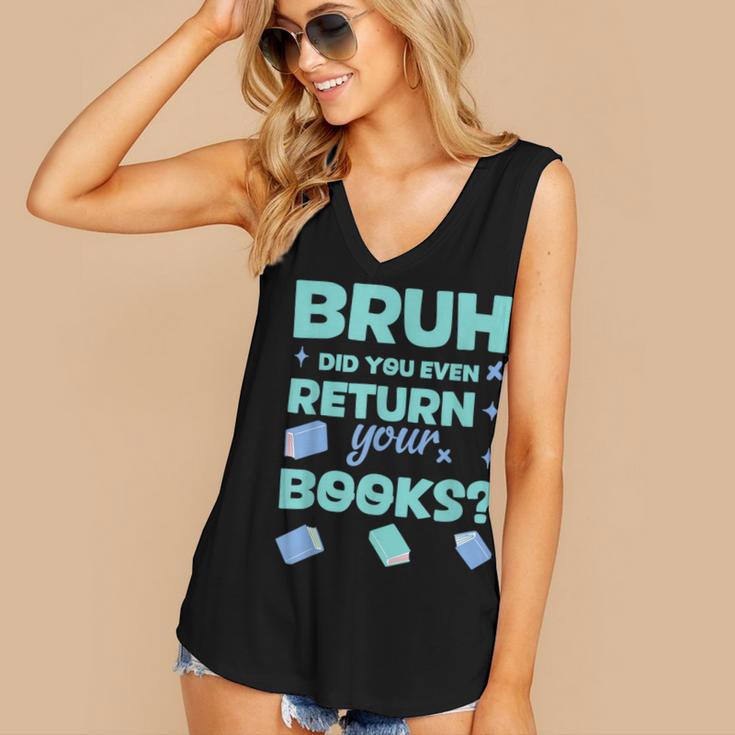 Bruh Did You Even Return Your Books Librarian Library Women's V-Neck Tank Top