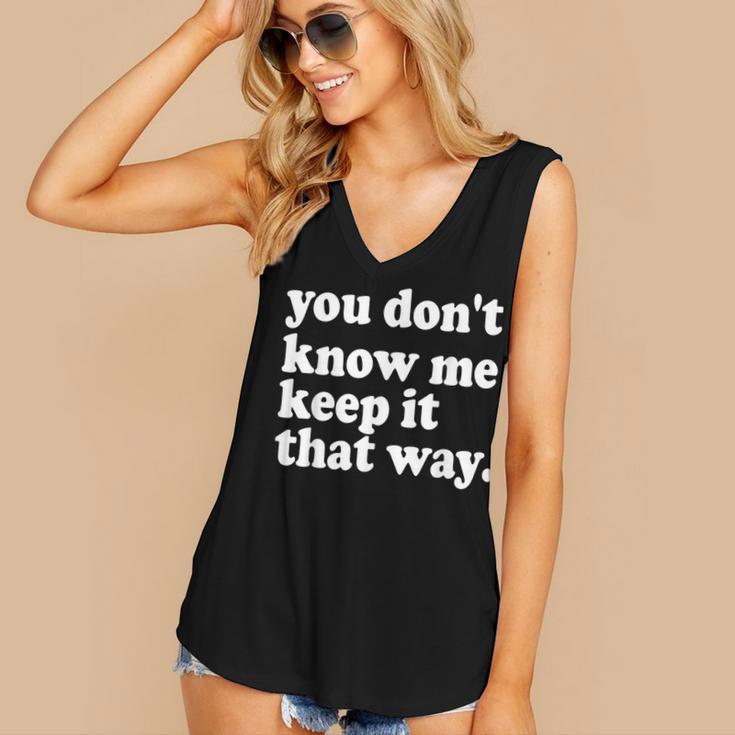 You Don’t Know Me Keep It That Way Sarcastic Introvert Meme Women's V-Neck Tank Top You Don’t Know Me Keep It That Way Sarcastic Introvert Meme Women's V-Neck Tank Top