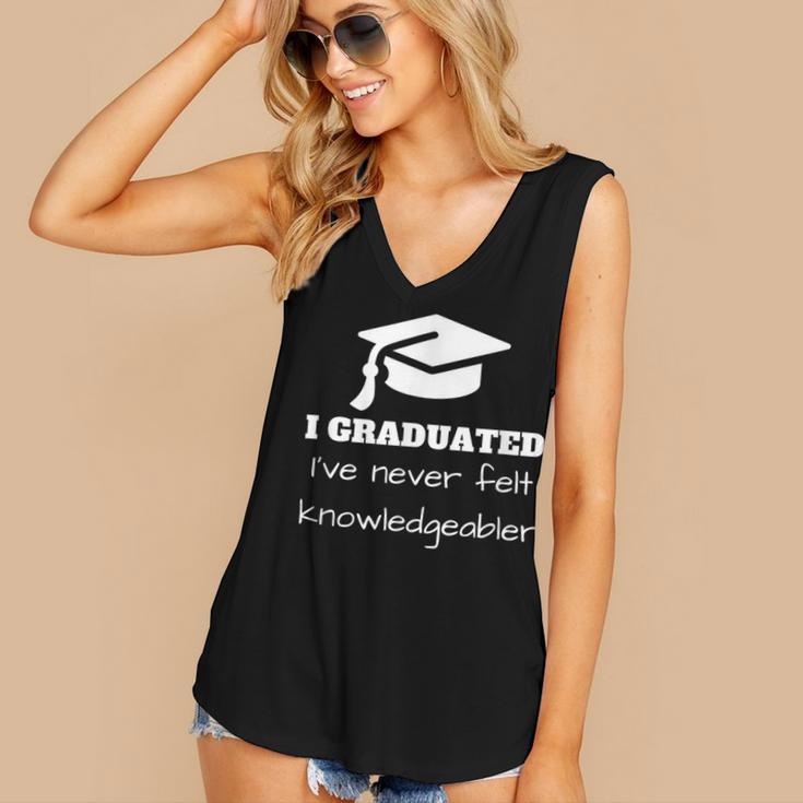 I Graduated I'Ve Never Felt Knowledgebler Graduation Women's V-Neck Tank Top