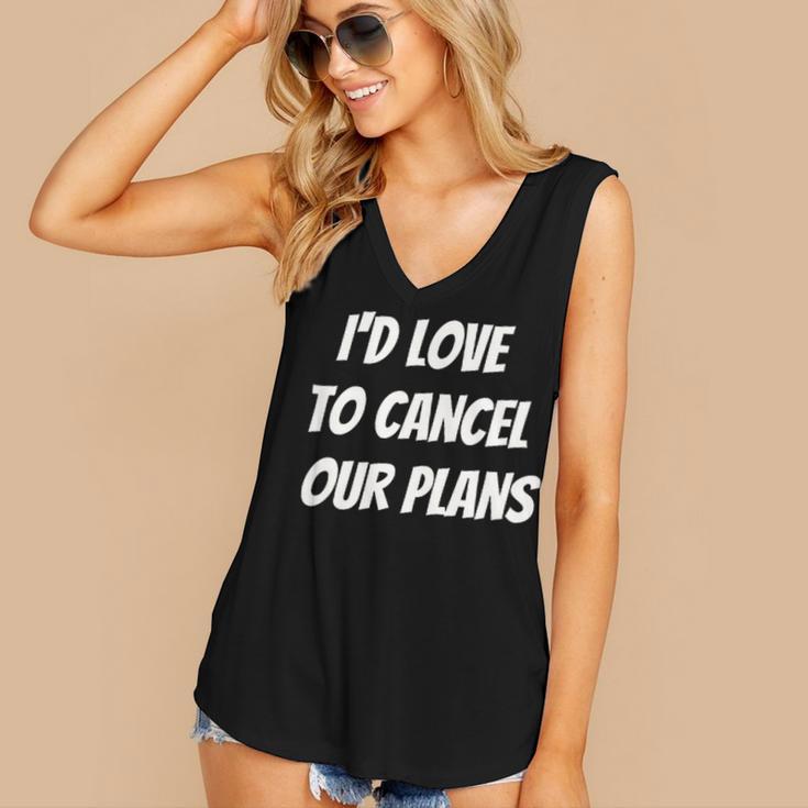 I'd Love To Cancel Our Plans Introvert Humor Art Women's V-Neck Tank Top