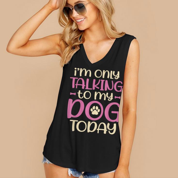I'm Only Talking To My Dog Today Dog Owner Introvert Women's V-Neck Tank Top I'm Only Talking To My Dog Today Dog Owner Introvert Women's V-Neck Tank Top