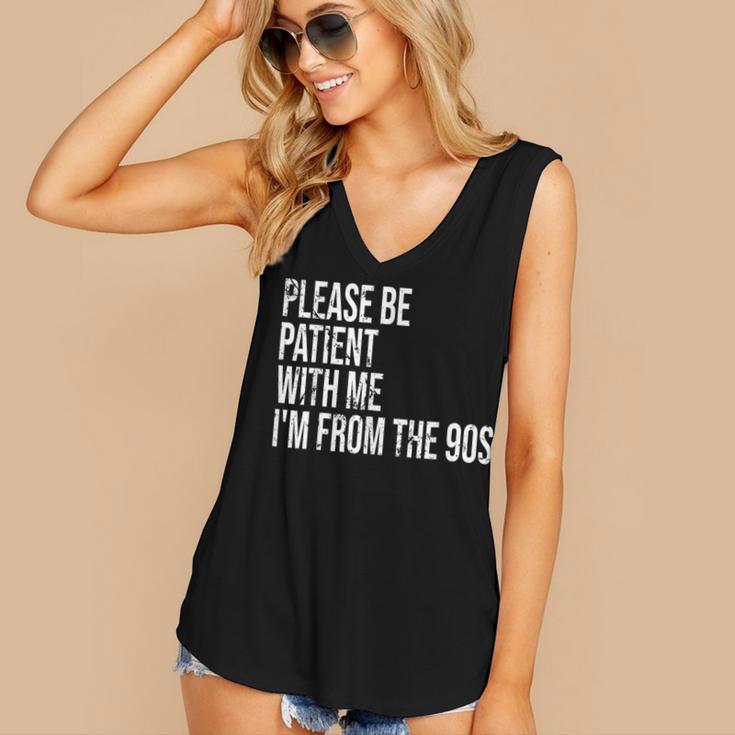 Please Be Patient With Me I’m From The 90s Kid Nostalgia Women's V-Neck Tank Top