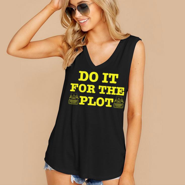 Do It For The PLOT Writer Author Book Journalist Meme Women's V-Neck Tank Top