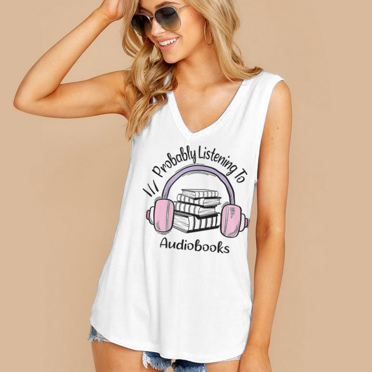 Book Lovers Ideas Probably Listening To Audiobooks Women's V-Neck Tank Top