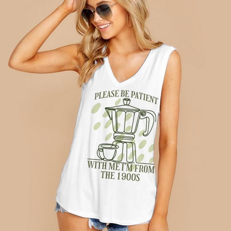 Please Be Patient With Me I'm From The 1900s Coffee Women's V-Neck Tank Top Please Be Patient With Me I'm From The 1900s Coffee Women's V-Neck Tank Top