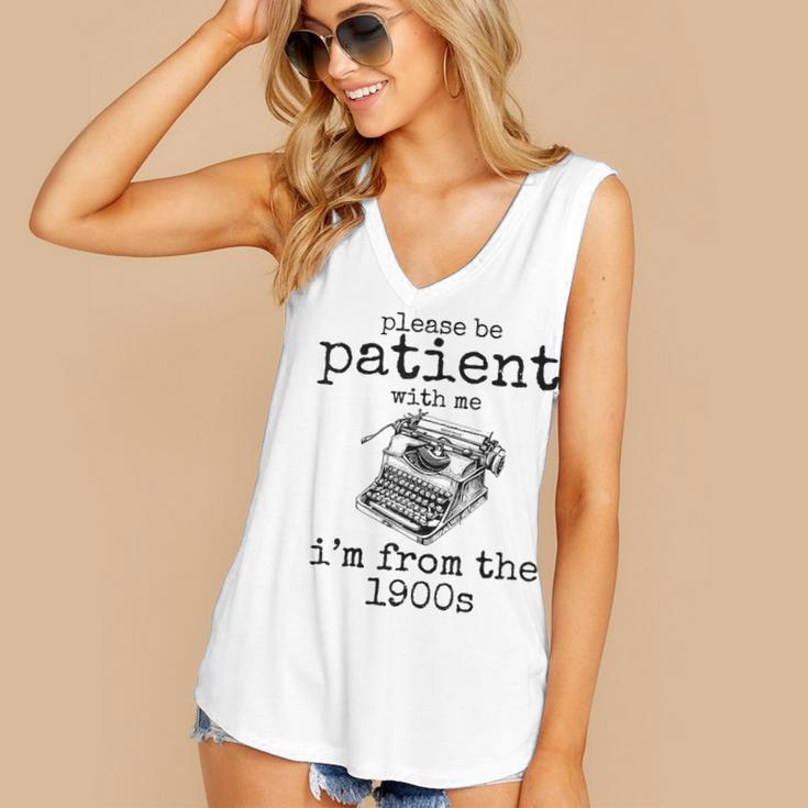 Please Be Patient With Me I'm From The 1900s Typewriter Tees Women's V-Neck Tank Top Please Be Patient With Me I'm From The 1900s Typewriter Tees Women's V-Neck Tank Top