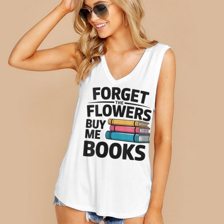 Women's Forget The Flowers Buy Me Books Book Lover Reader Women's V-Neck Tank Top