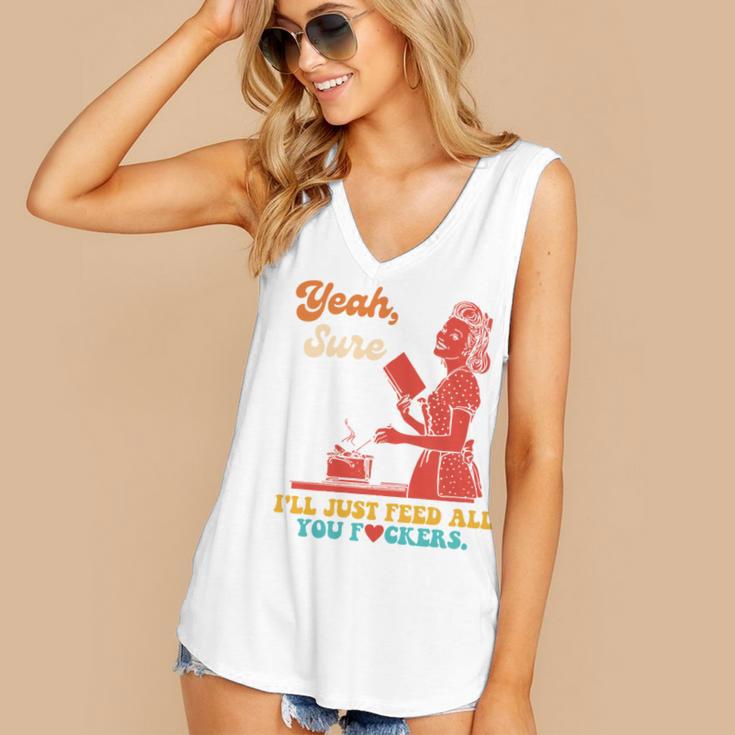 Yeah Sure I'Ll Just Feed All You Fckers Book Lover Quote Women's V-Neck Tank Top Yeah Sure I'Ll Just Feed All You Fckers Book Lover Quote Women's V-Neck Tank Top