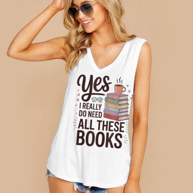 Yes I Really Do Need All These Books Coffee Women's V-Neck Tank Top