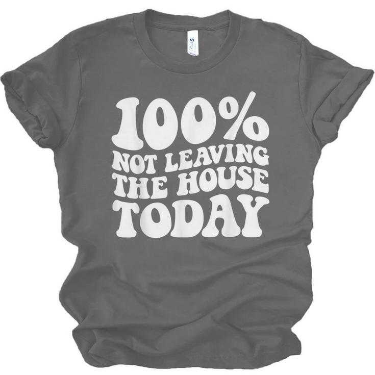 100 Not Leaving The House Today Introverts Unisex Jersey T-Shirt