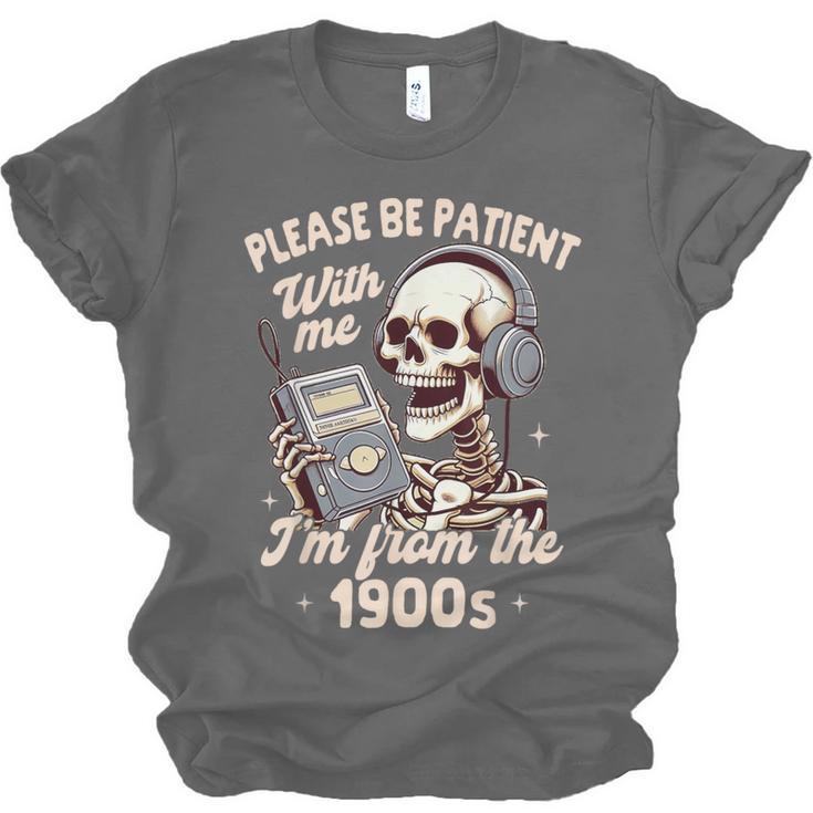 1900s Sarcasm Humor Be Patient With Me I'm From The 1900s Unisex Jersey T-Shirt 1900s Sarcasm Humor Be Patient With Me I'm From The 1900s Unisex Jersey T-Shirt