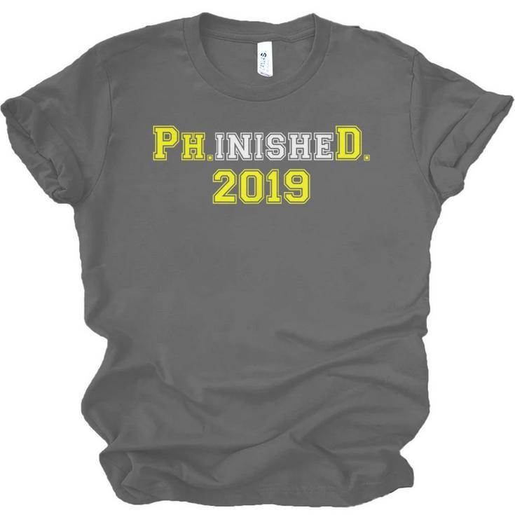 2019 PhinisheD Graduation Ph D College Phinished Unisex Jersey T-Shirt