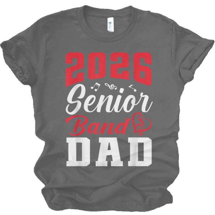 2026 Senior Band Dad Class Of 2026 Band Parent Graduation Unisex Jersey T-Shirt