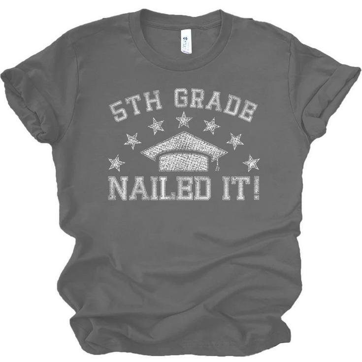 5th Grade Graduation Nailed It Class Of 2024 School Student Unisex Jersey T-Shirt