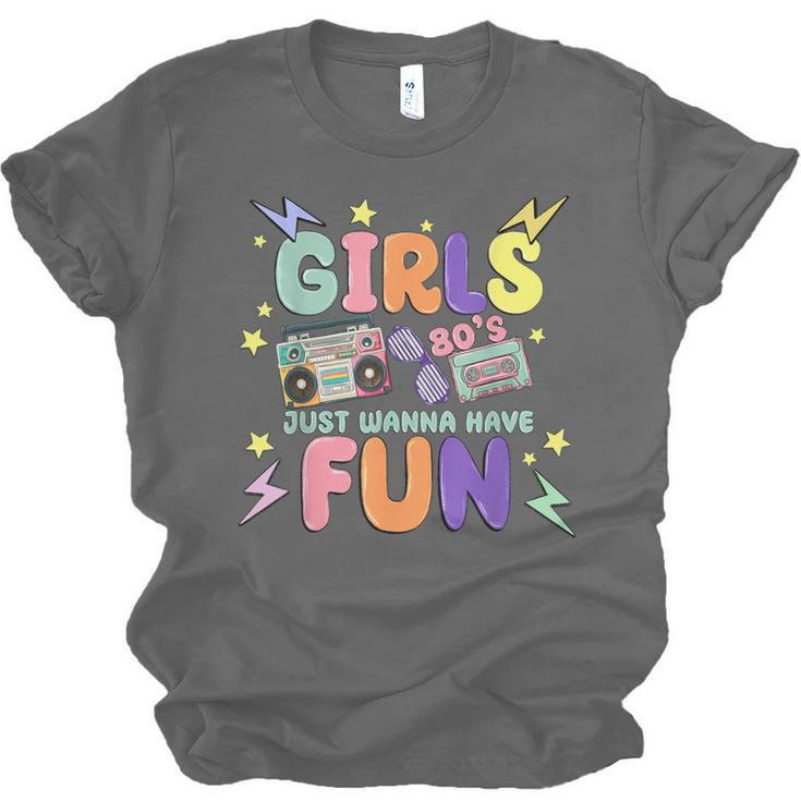 80's Girls Just Wanna Have Fun Nostalgia 1980s Unisex Jersey T-Shirt