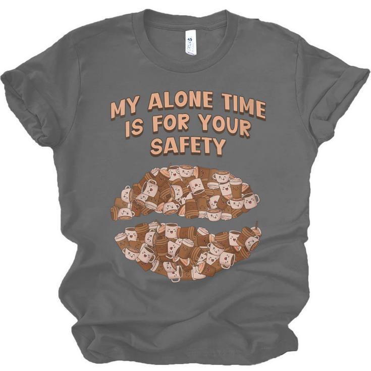 My Alone Time Is For Your Safety Coffee Lover Introvert Unisex Jersey T-Shirt