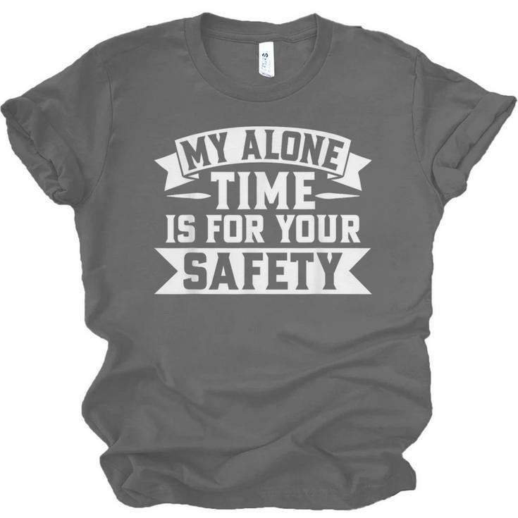 My Alone Time Is For Your Safety Introvert Unisex Jersey T-Shirt My Alone Time Is For Your Safety Introvert Unisex Jersey T-Shirt