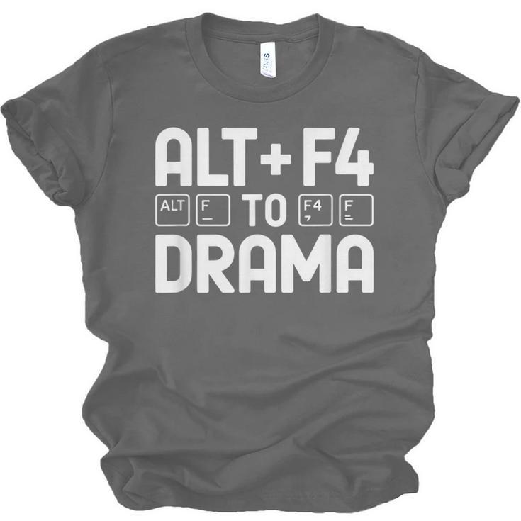 Alt F4 To Drama Gaming Introvert Tech Humor Unisex Jersey T-Shirt
