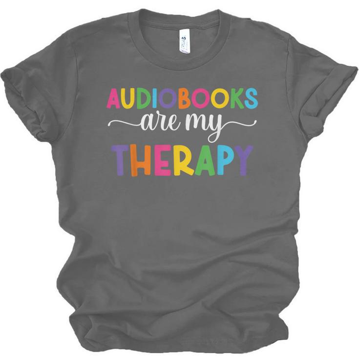 Audiobooks Are My Therapy Book Lover Audiobook Women Unisex Jersey T-Shirt