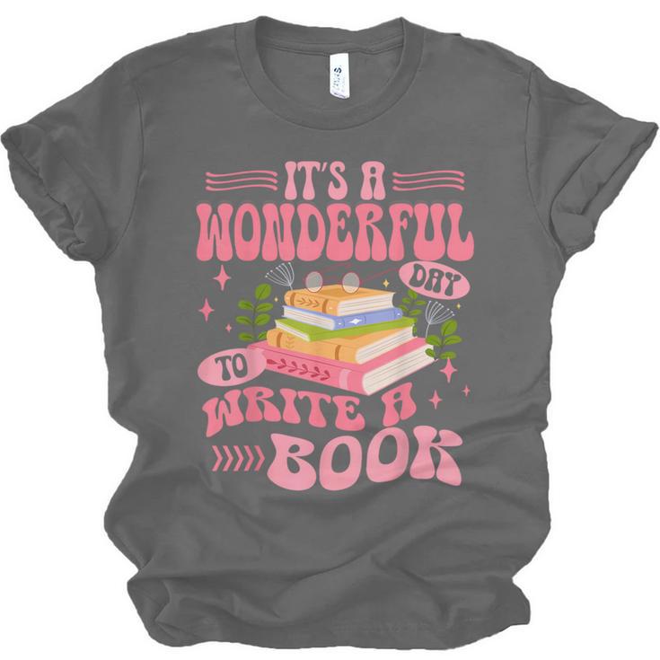 Author It's A Wonderful Day To Write A Book Unisex Jersey T-Shirt