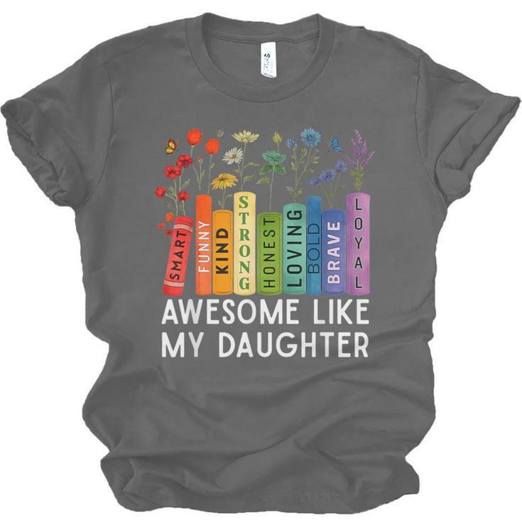 Awesome Like My Daughter Books Floral Proud Mom Women Unisex Jersey T-Shirt Awesome Like My Daughter Books Floral Proud Mom Women Unisex Jersey T-Shirt