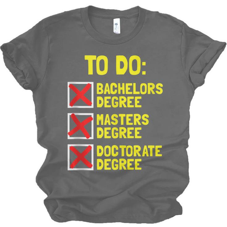 Bachelors Masters Doctorate Degree DR PHD Graduation Unisex Jersey T-Shirt