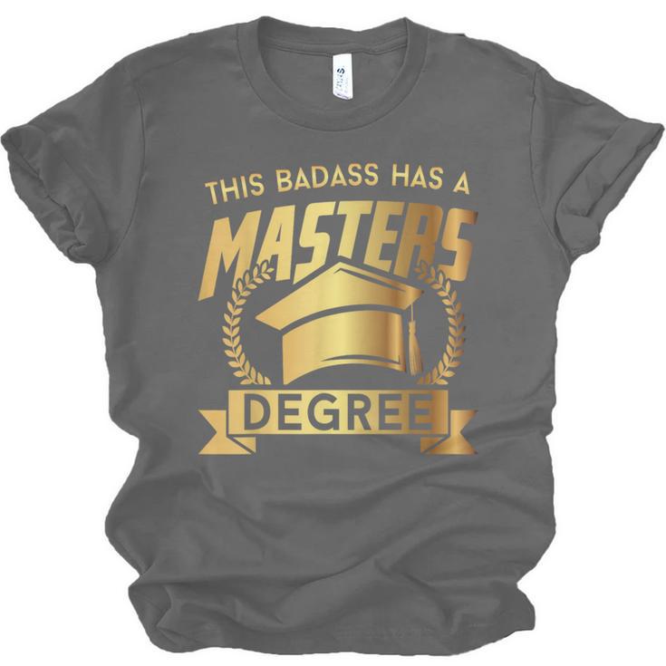 This Badass Has a Masters Degree College Graduation Unisex Jersey T-Shirt