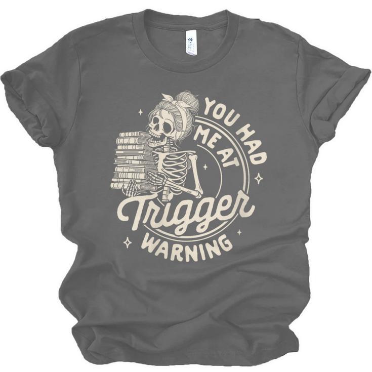 Banned Book Reading Bookish You Had Me At Trigger Warning Unisex Jersey T-Shirt Banned Book Reading Bookish You Had Me At Trigger Warning Unisex Jersey T-Shirt
