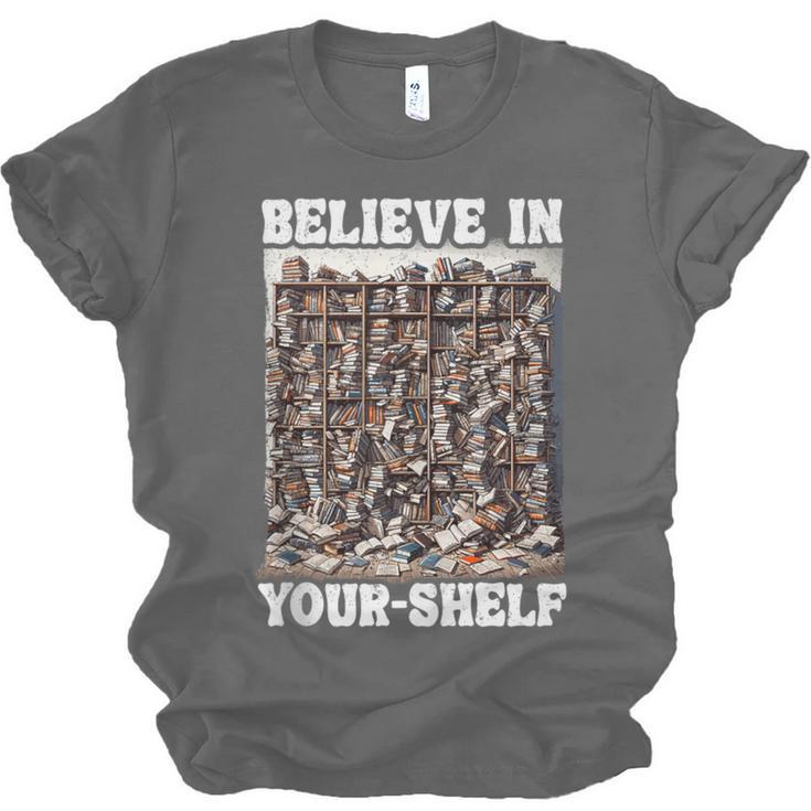 Believe In Your-Shelf Bookworm Book Shelf Reader Unisex Jersey T-Shirt Believe In Your-Shelf Bookworm Book Shelf Reader Unisex Jersey T-Shirt