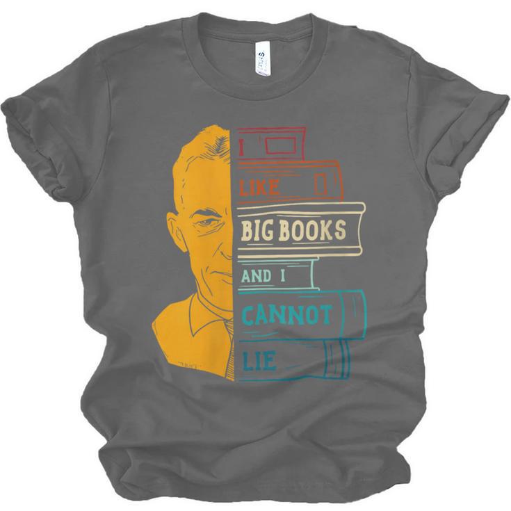 I Like Big Books And I Cannot Lie Apparel Unisex Jersey T-Shirt I Like Big Books And I Cannot Lie Apparel Unisex Jersey T-Shirt