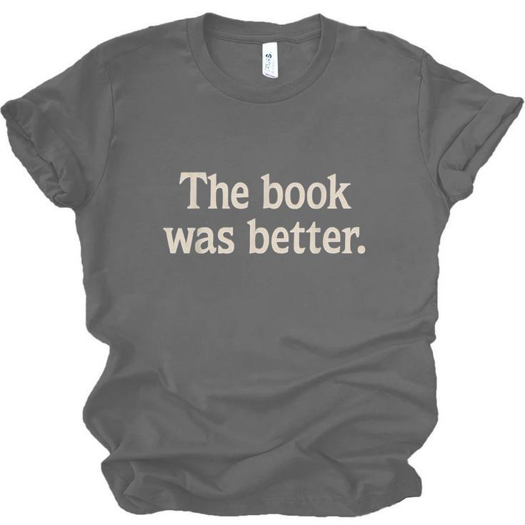 The Book Was Better Distressed Grunge Minimalist Text Unisex Jersey T-Shirt