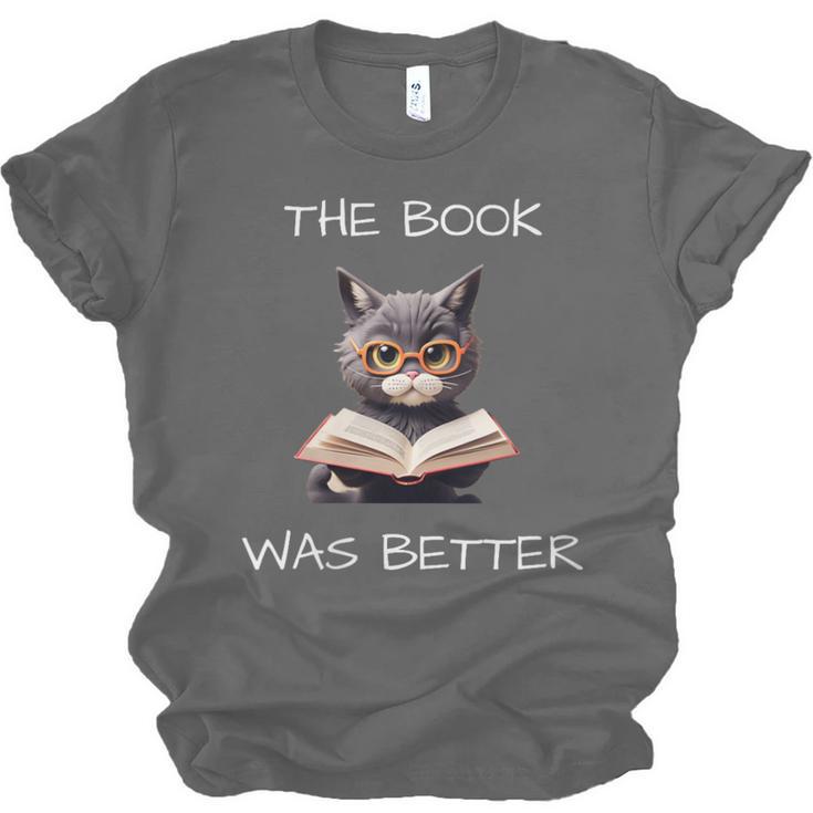 The Book Was Better Literature Teacher Reading Cat Lover Unisex Jersey T-Shirt