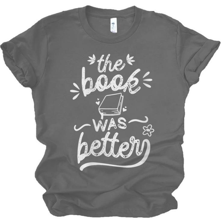 The Book Was Better Reader Teacher Librarian Reading Lovers Unisex Jersey T-Shirt The Book Was Better Reader Teacher Librarian Reading Lovers Unisex Jersey T-Shirt