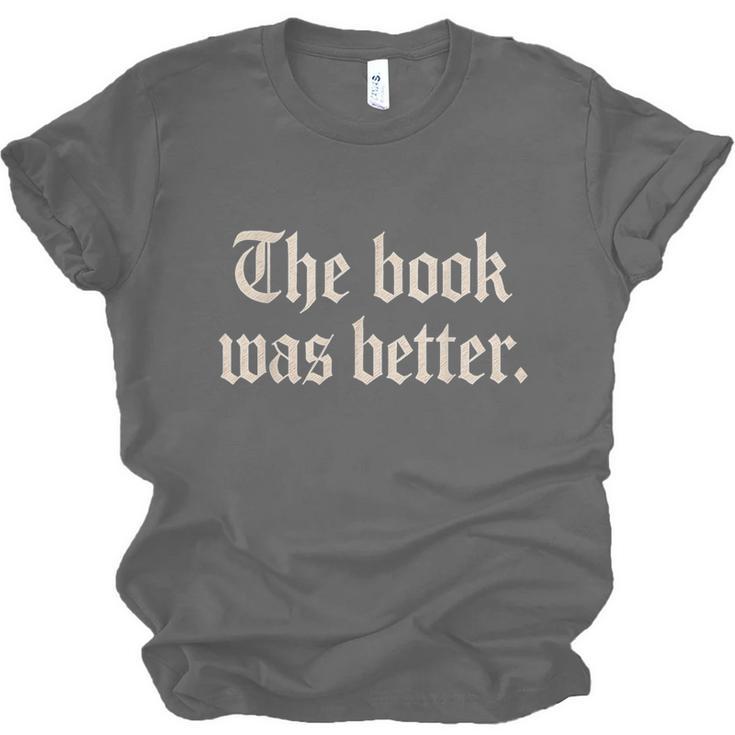 The Book Was Better Sarcastic Reader Statement Unisex Jersey T-Shirt
