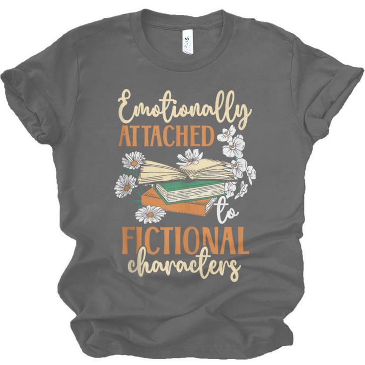 Book Lover Emotionally Attached To Fictional Characters Unisex Jersey T-Shirt