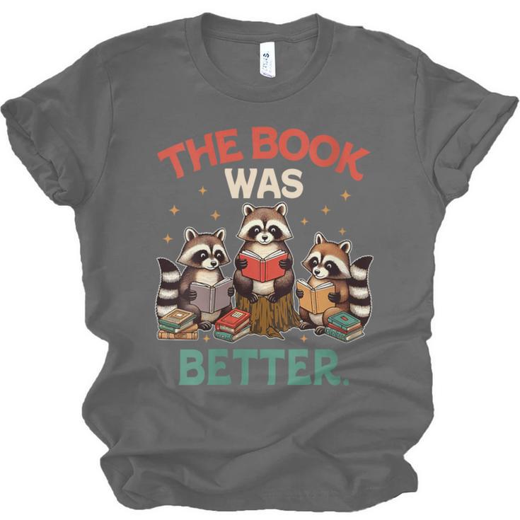 Book Lover Racoon Reading Bookish The Book Was Better Unisex Jersey T-Shirt Book Lover Racoon Reading Bookish The Book Was Better Unisex Jersey T-Shirt
