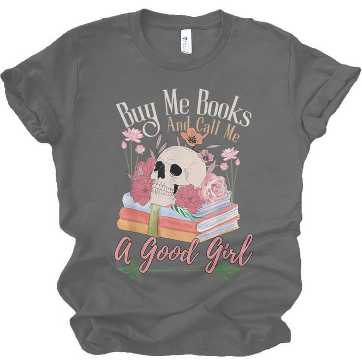 Book Lover Saying Buy Me Books And Call Me A Good Girl Unisex Jersey T-Shirt