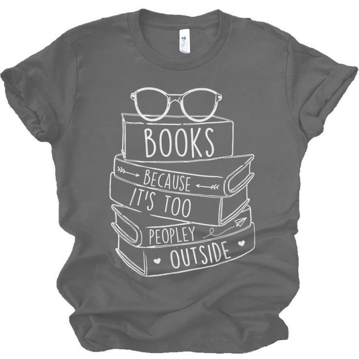 Book Lovers Books Because It’s Too Peopley Outside Unisex Jersey T-Shirt Book Lovers Books Because It’s Too Peopley Outside Unisex Jersey T-Shirt