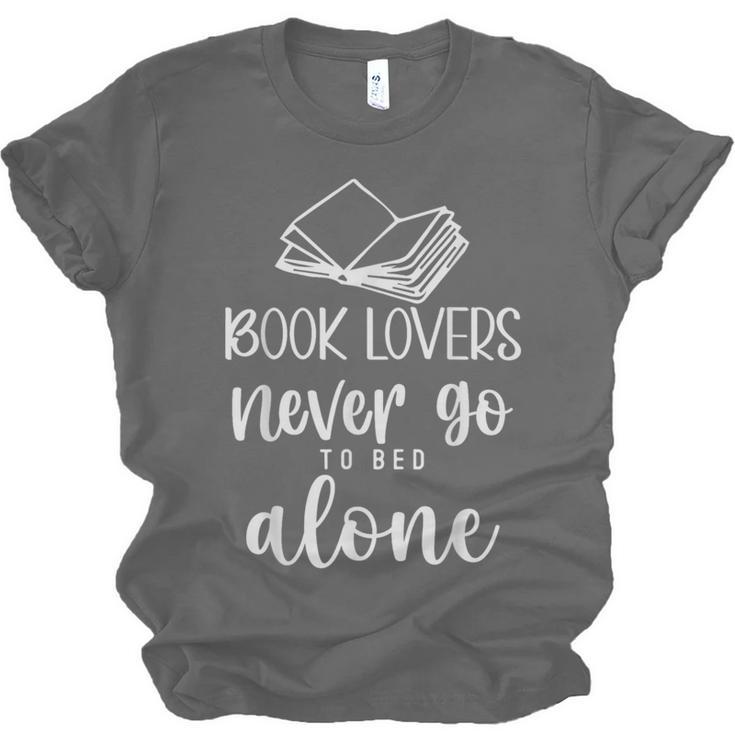 Book Lovers Never Go To Bed Alone Bibliophile Humor Unisex Jersey T-Shirt