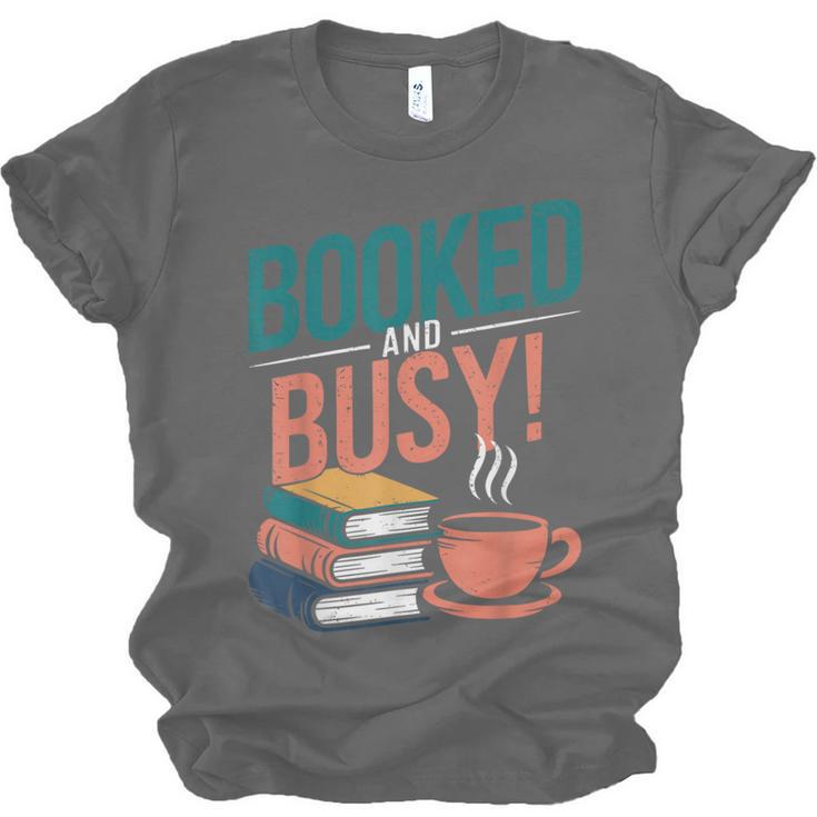 Booked And Busy Cool Coffee Reading Relaxing Books Unisex Jersey T-Shirt