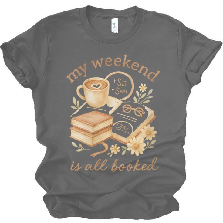 My Weekend Is All Booked Cozy Book Lover Reading Unisex Jersey T-Shirt