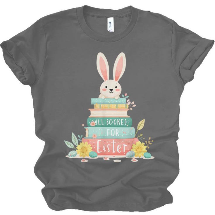 All Booked For Easter Shirt Bookworm Reading Book Reader Unisex Jersey T-Shirt