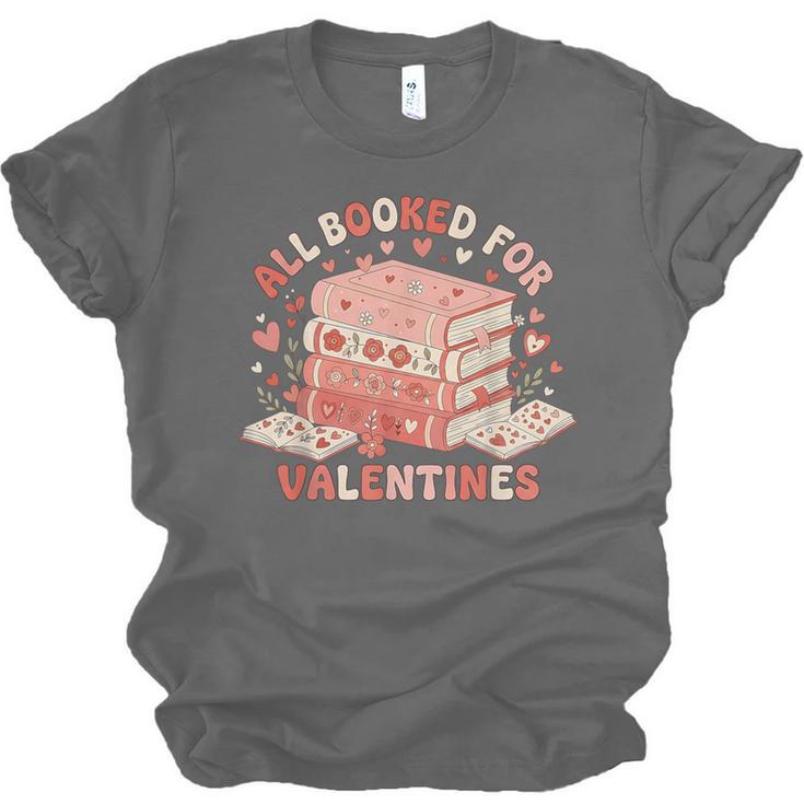 All Booked For Valentine’s Day Readers Teachers Bookworms Unisex Jersey T-Shirt