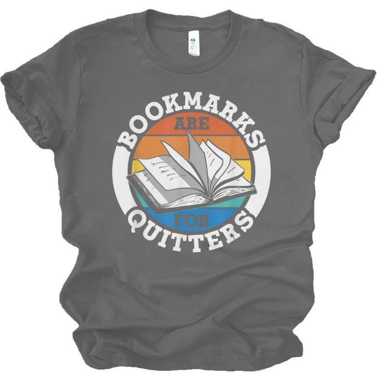 Bookmarks Are For Quitters Reader Read Book Reading Unisex Jersey T-Shirt Bookmarks Are For Quitters Reader Read Book Reading Unisex Jersey T-Shirt