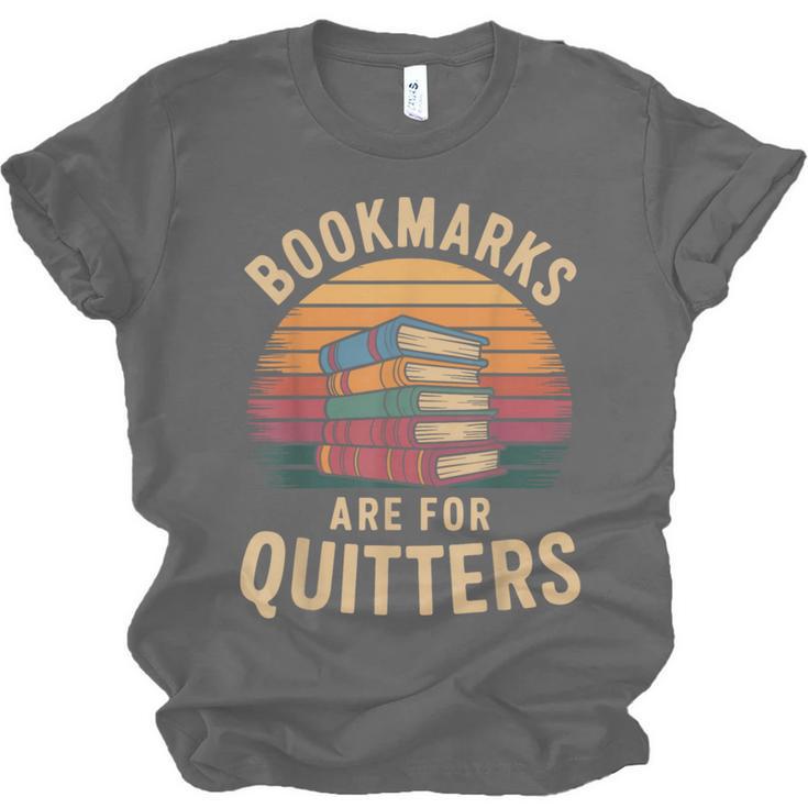 Bookmarks Are For Quitters Reading Book Lovers Unisex Jersey T-Shirt Bookmarks Are For Quitters Reading Book Lovers Unisex Jersey T-Shirt