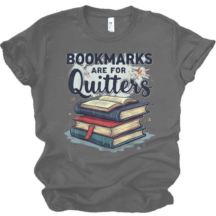 Bookmarks Are For Quitters Reading Quote Book Lover Unisex Jersey T-Shirt